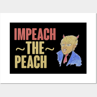 IMPEACH THE PEACH ANTI TRUMP DESIGN Posters and Art